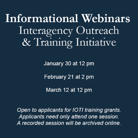 Informational Webinars Interagency Outreach & Training Initiative