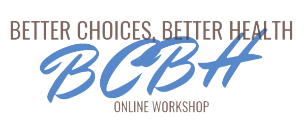 Better Choices, Better Health (BCBH) Online Workshop