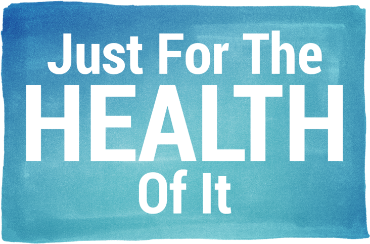 Just for the Health of it