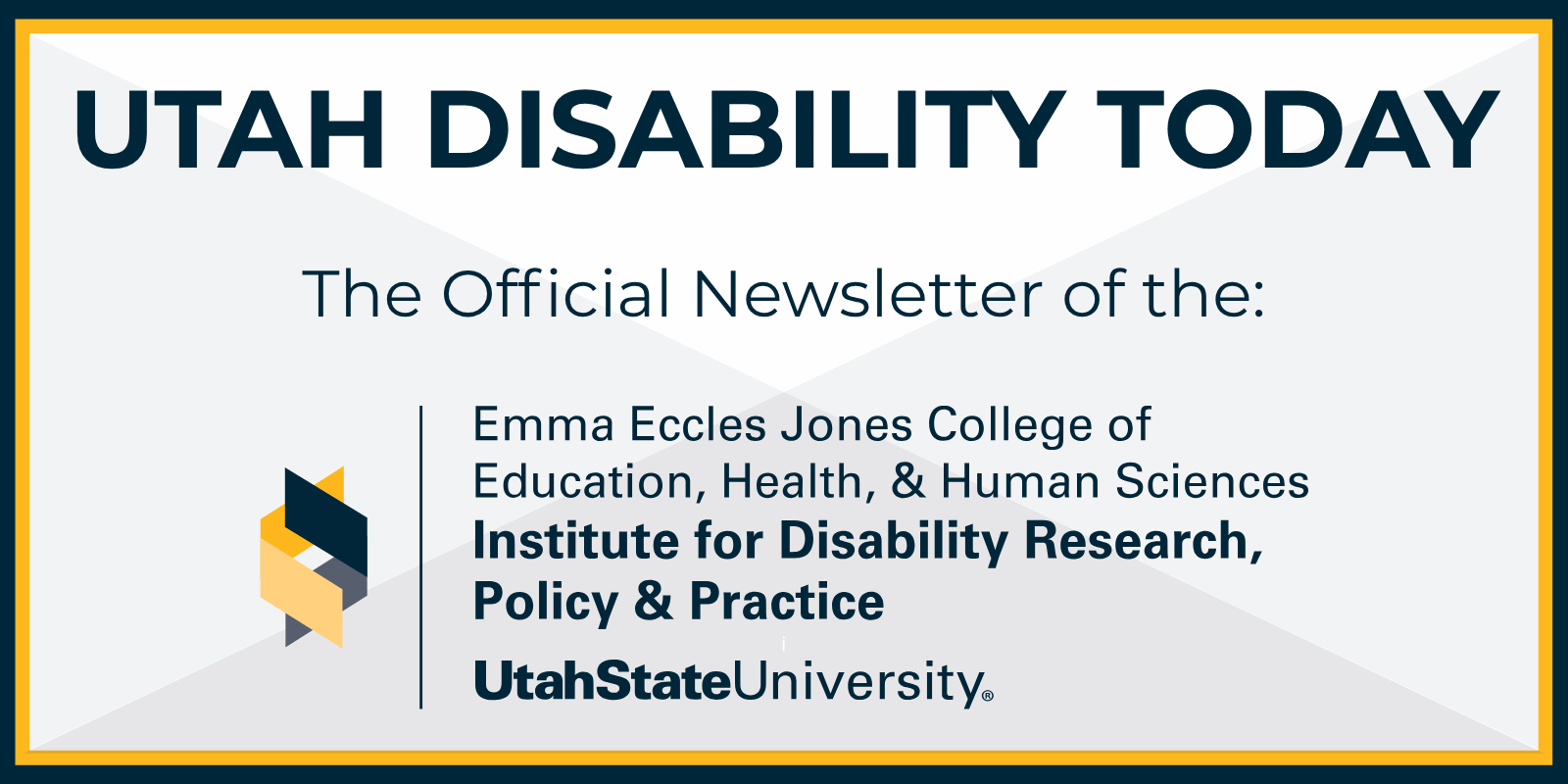 Utah Disability Today banner with the Institute for Disabilty Research, Policy & Practice logo.