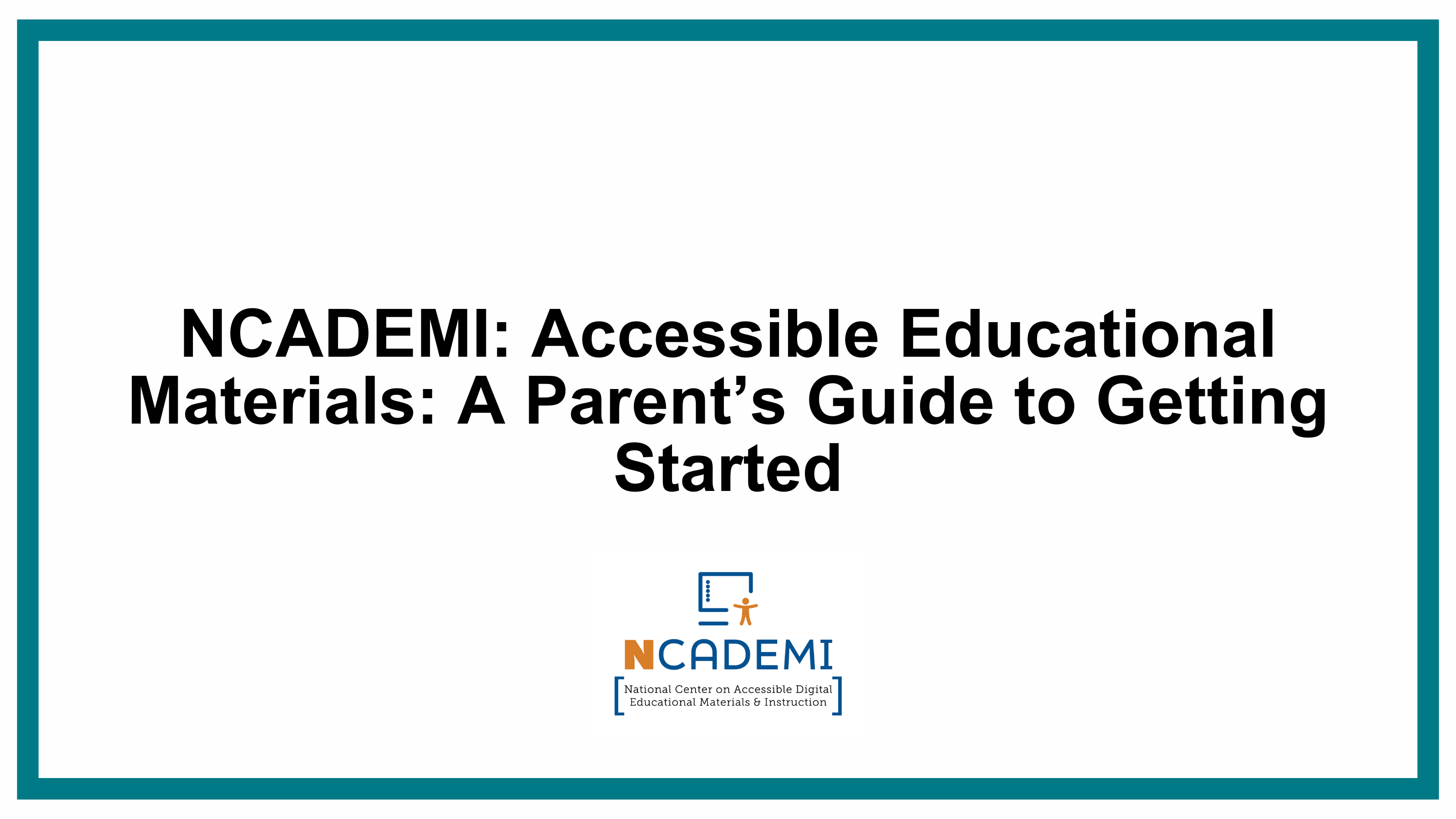 NCADEMI: Accessible Educational Materials: A Parent’s Guide to Getting Started