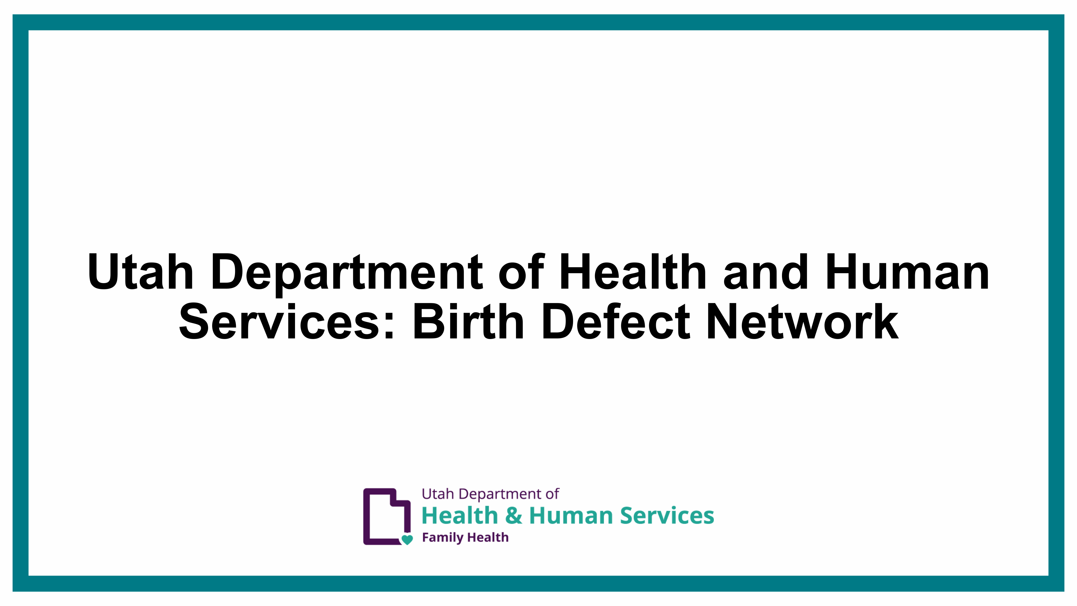 Utah Department of Health and Human Services: Utah Birth Defect Network