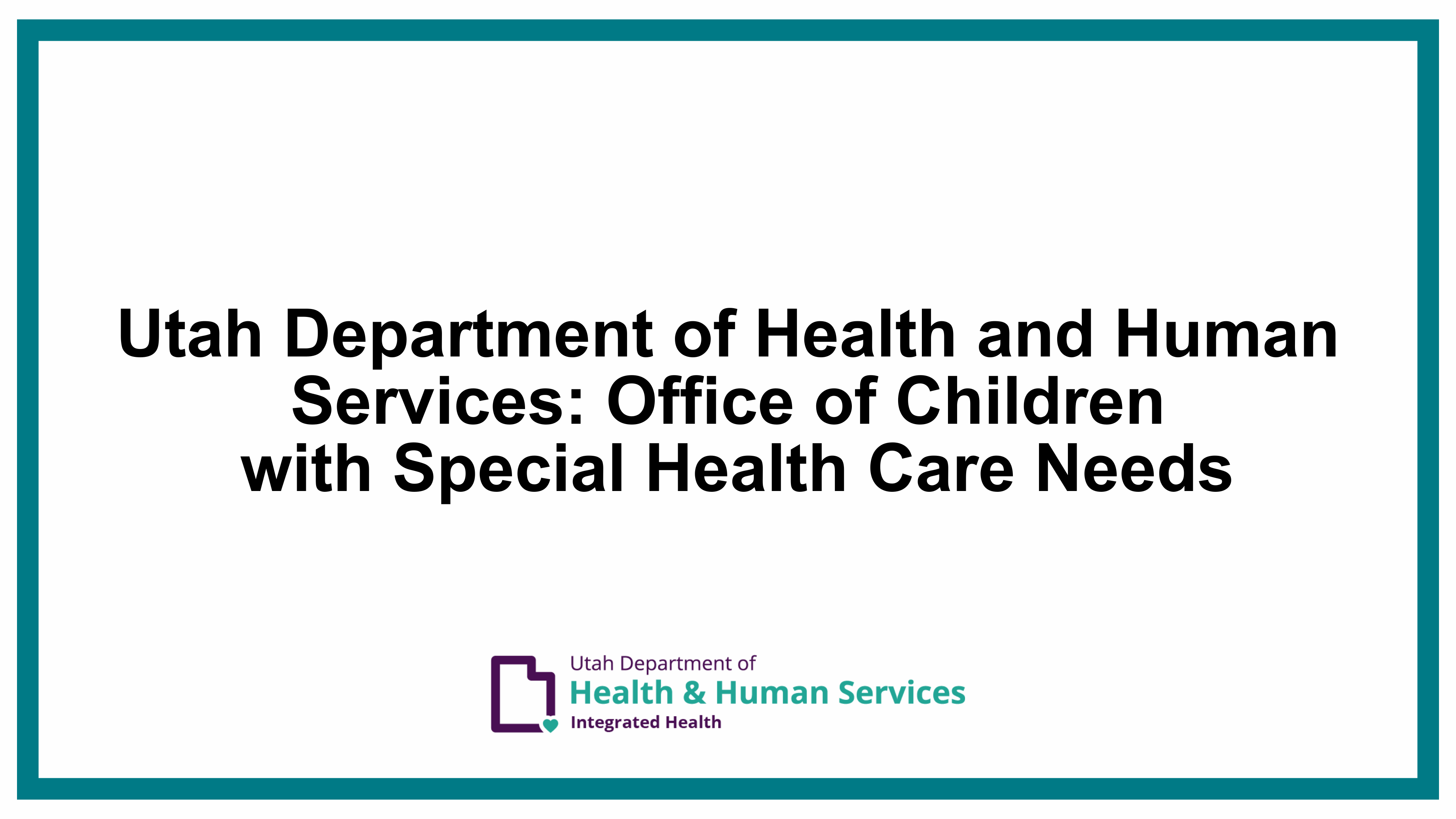 Utah Department of Health and Human Services: Office of Children With Special Health Care Needs