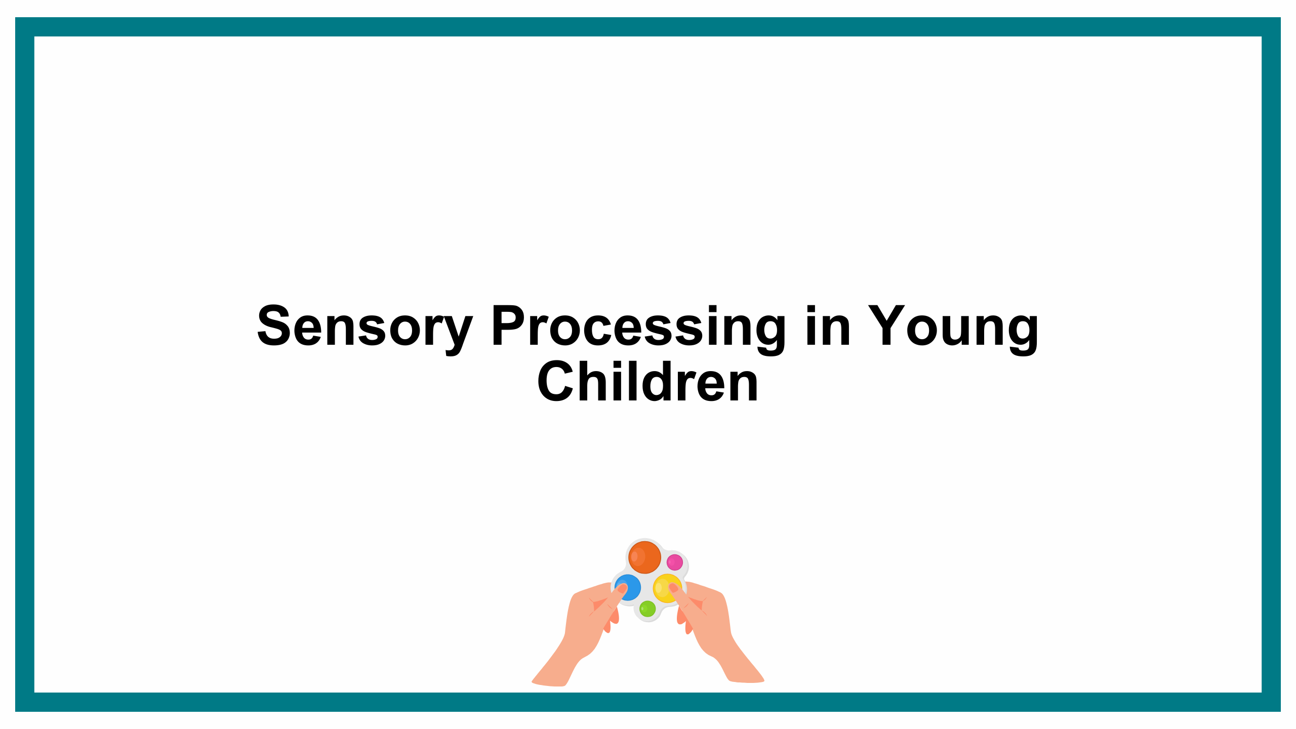 Sensory Processing in Young Children