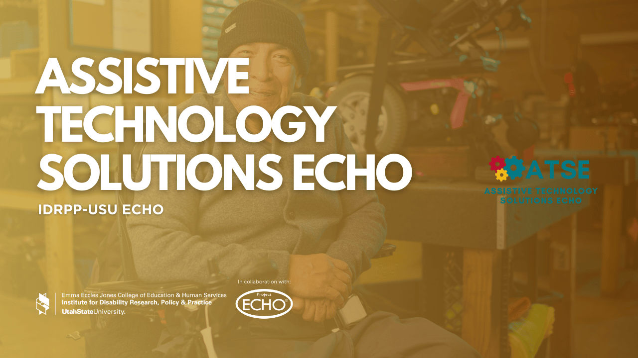 IDRPP-USU: ATS ECHO March: Different Funding and Resources for Assistive Technology