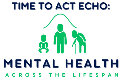 Logo for the Time to Act ECHO: Mental Health Across the Lifespan Project